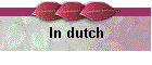 In dutch
